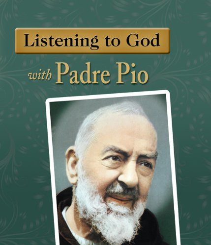 Listening to God with Padre Pio,New