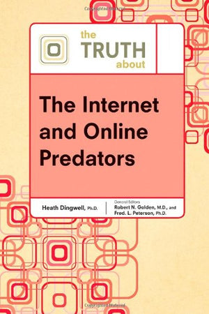 The Truth About The Internet And Online Predators (Truth About (Facts On File)),Used
