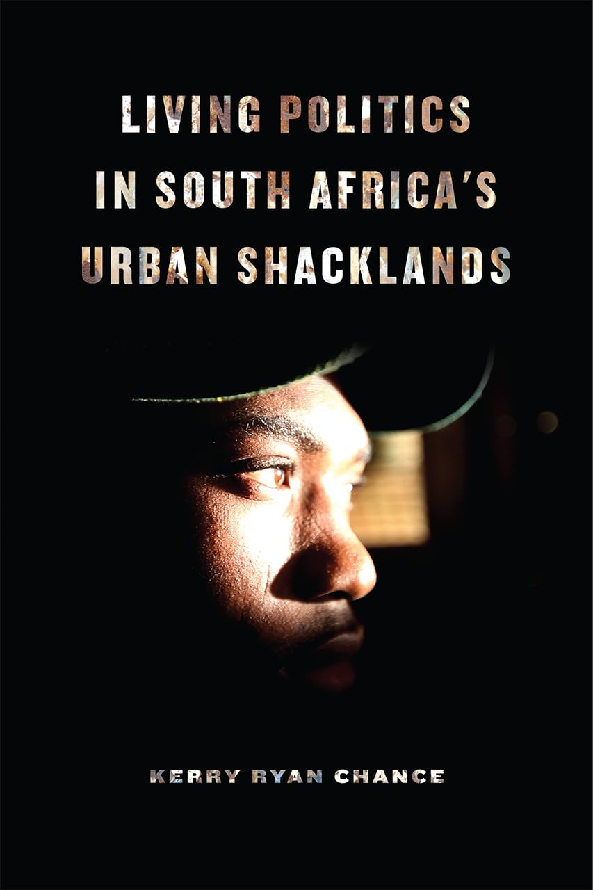 Living Politics in South Africa's Urban Shacklands,Used