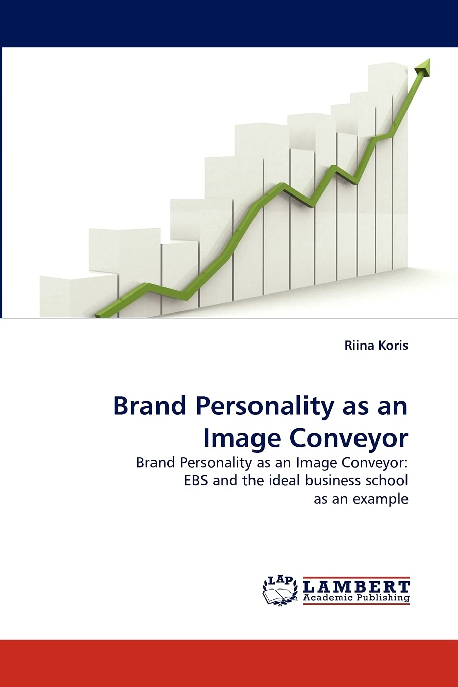 Brand Personality as an Image Conveyor: Brand Personality as an Image Conveyor: EBS and the ideal business school as an example,Used