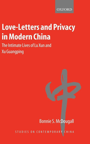 LoveLetters and Privacy in Modern China: The Intimate Lives of Lu Xun and Xu Guangping (Studies on Contemporary China),Used
