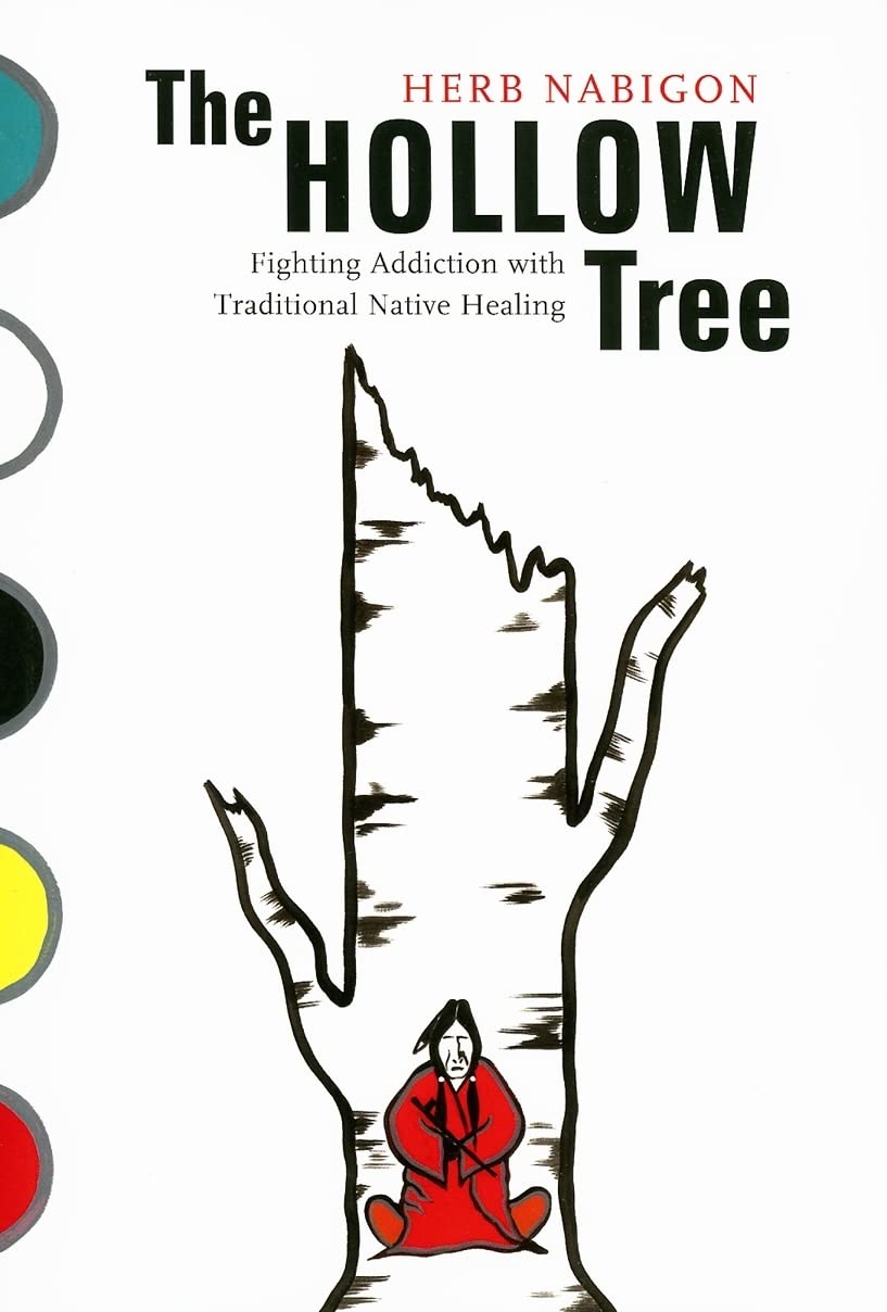 The Hollow Tree: Fighting Addiction with Traditional Native Healing (Volume 49) (McGillQueen's Indigenous and Northern Studies),Used