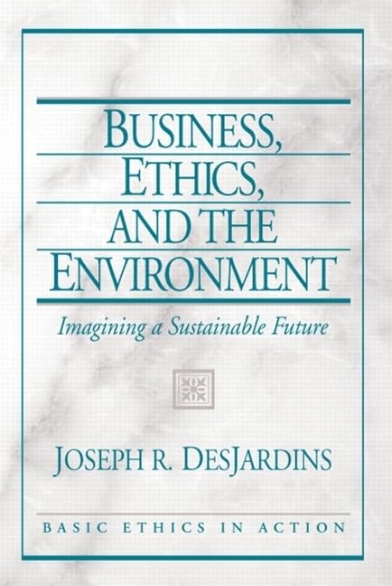 Business, Ethics, and the Environment: Imagining a Sustainable Future,Used