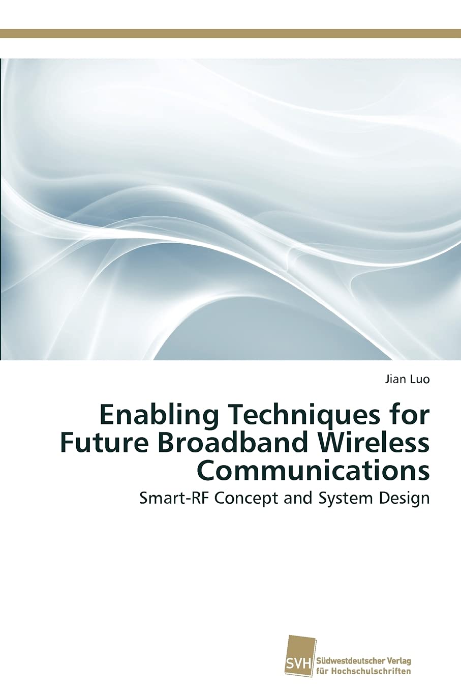 Enabling Techniques for Future Broadband Wireless Communications: SmartRF Concept and System Design,Used