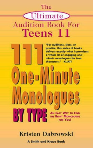 The Ultimate Audition Book for Teens Volume XI: 111 OneMinute Monologues by Type (Young Actors Series),Used