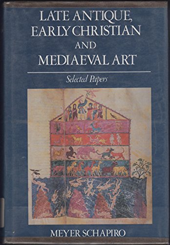 Late Antique, Early Christian and Mediaeval Art: Selected Papers (Meyer Schapiro Selected Papers),Used