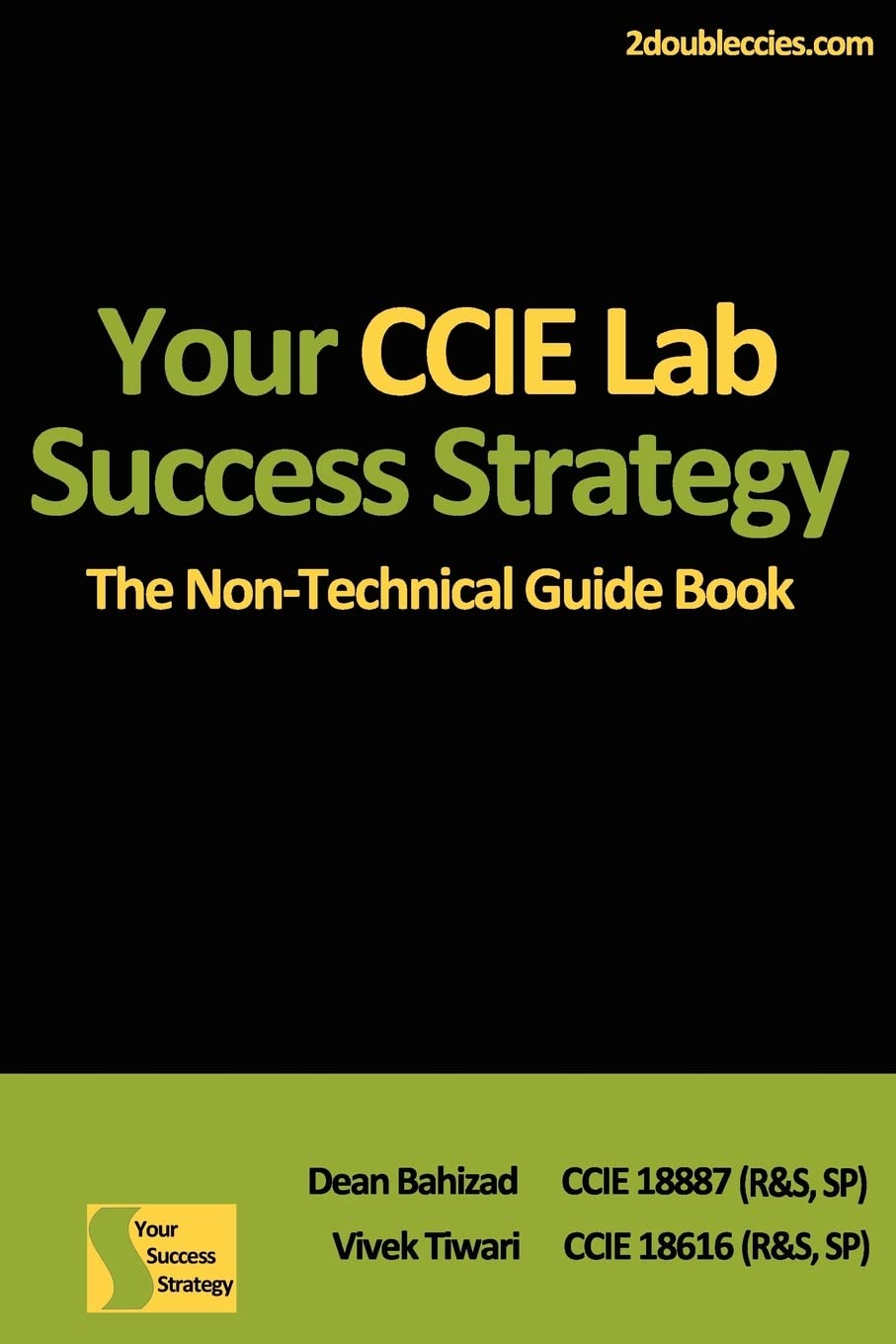 Your CCIE Lab Success Strategy: The NonTechnical Guidebook,New
