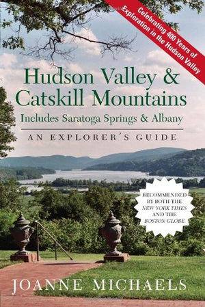 Explorer'S Guide Hudson Valley & Catskill Mountains: Includes Saratoga Springs & Albany (Explorer'S Complete),New