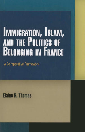 Immigration, Islam, And The Politics Of Belonging In France: A Comparative Framework (Pennsylvania Studies In Human Rights),Used