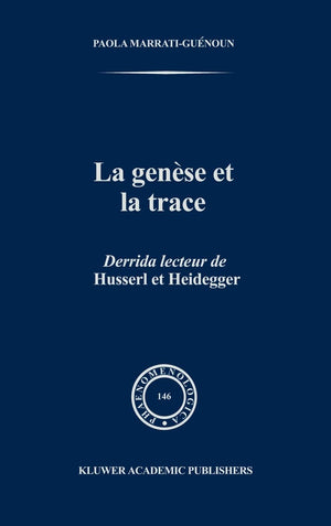 La Gense et la Trace: Derrida lecteur de Husserl et Heidegger (Phaenomenologica, 146) (French Edition),Used