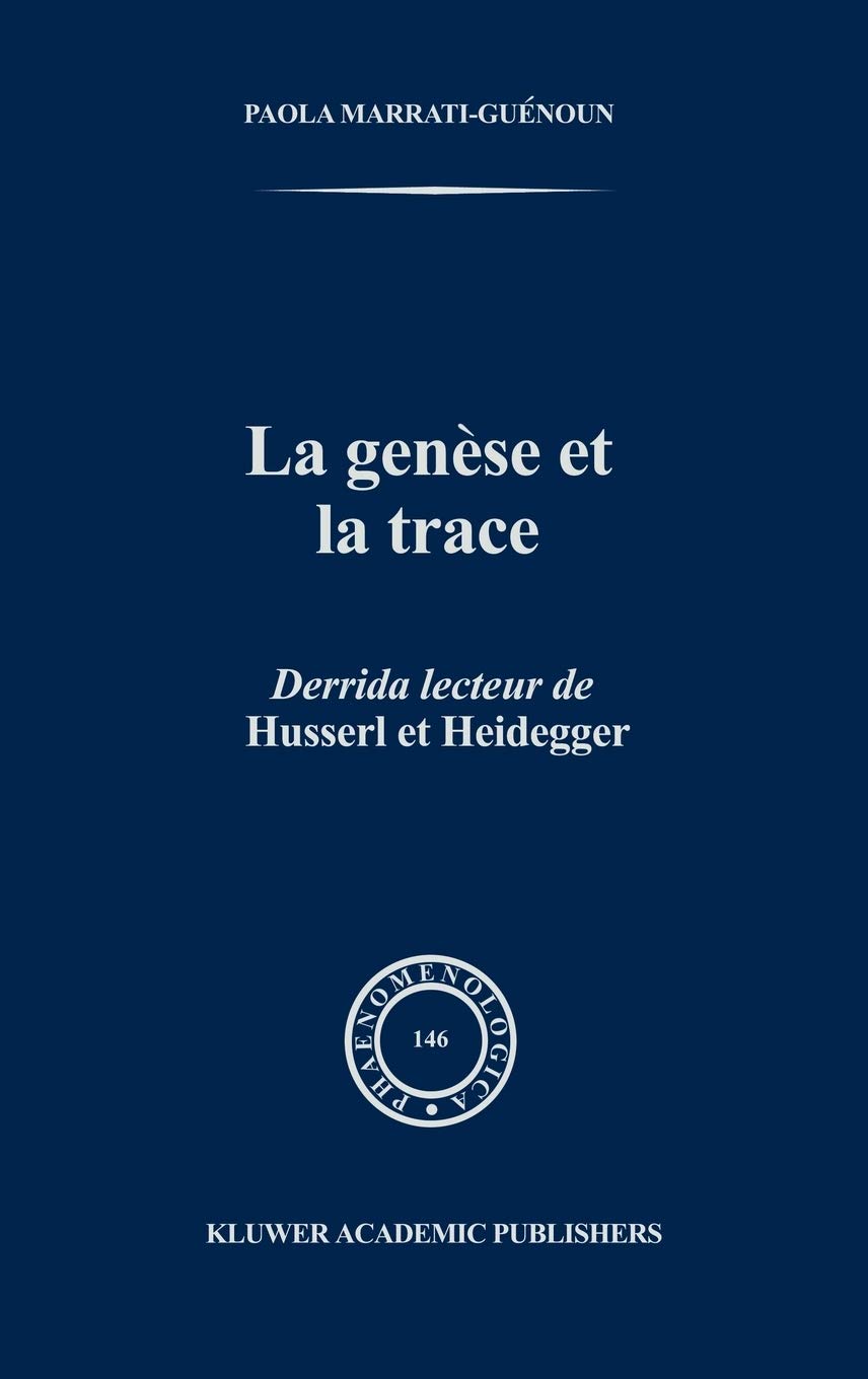 La Gense et la Trace: Derrida lecteur de Husserl et Heidegger (Phaenomenologica, 146) (French Edition),Used