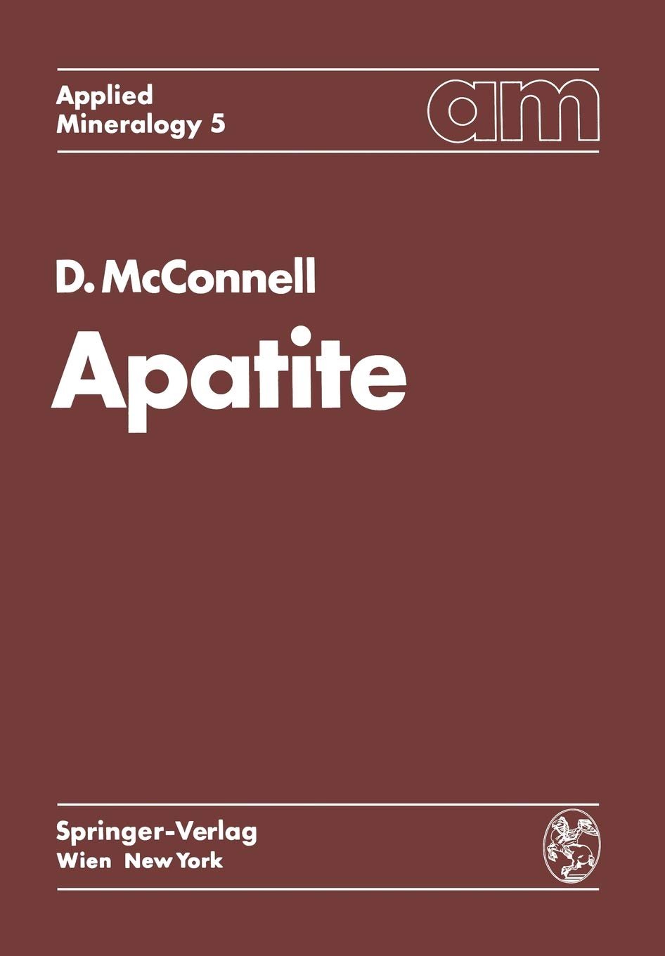 Apatite: Its Crystal Chemistry, Mineralogy, Utilization, and Geologic and Biologic Occurrences (Applied Mineralogy Technische Mi,Used