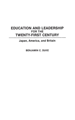 Education And Leadership For The Twentyfirst Century: Japan, America, And Britain