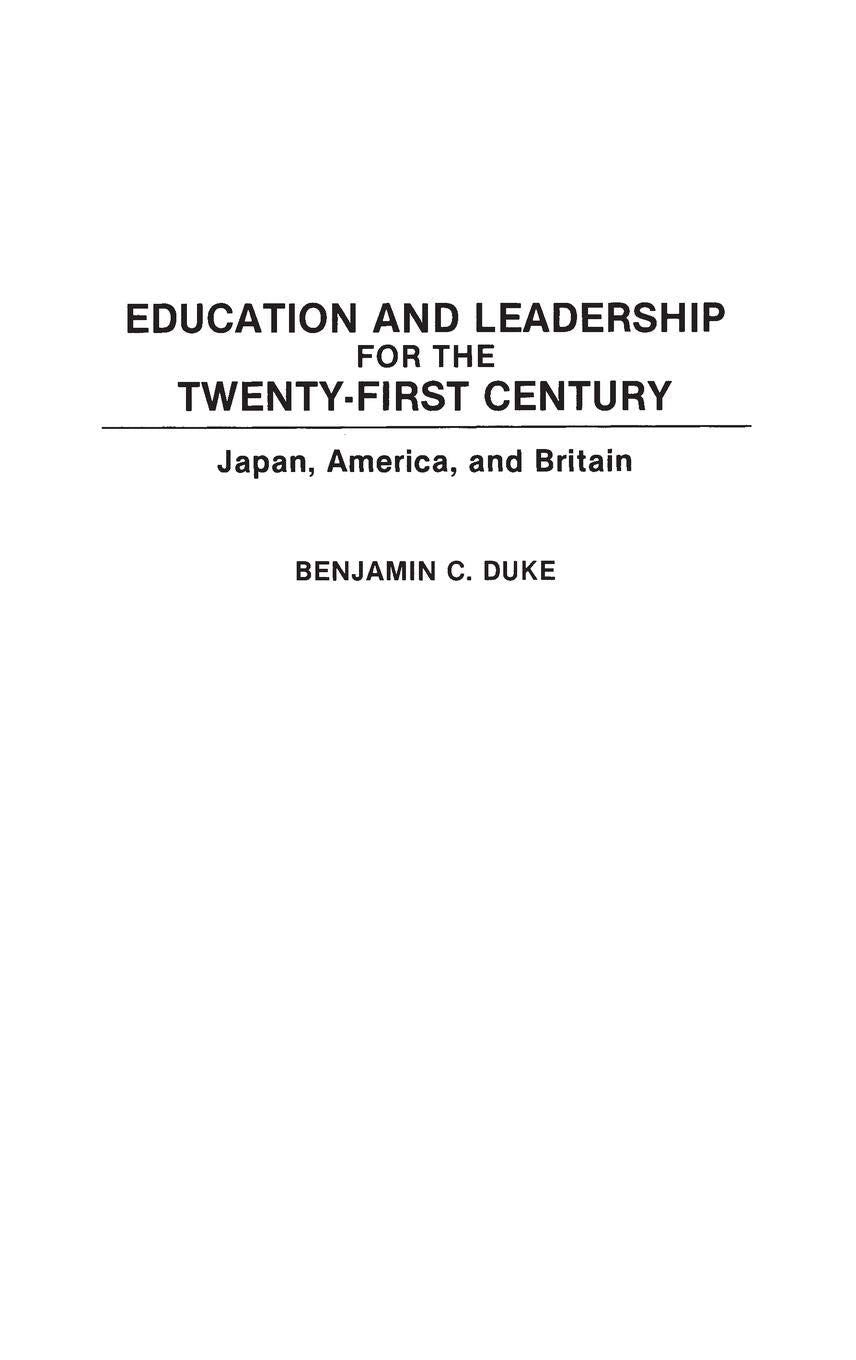 Education And Leadership For The Twentyfirst Century: Japan, America, And Britain