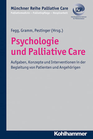 Psychologie Und Palliative Care: Aufgaben, Konzepte Und Interventionen in Der Begleitung Von Patienten Und Angehorigen (Munchner,New