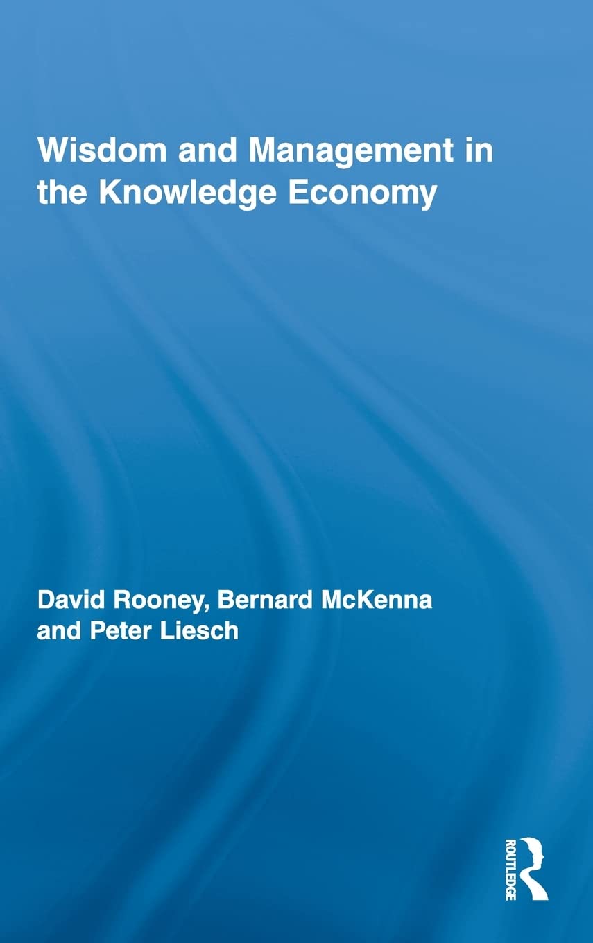 Wisdom And Management In The Knowledge Economy (Routledge Research In Strategic Management),New
