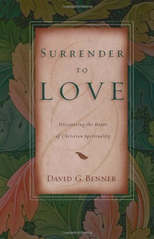 Surrender To Love: Discovering The Heart Of Christian Spirituality,New