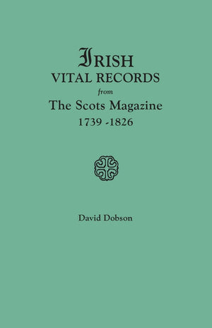 Irish Vital Records from the Scots Magazine, 17391826,Used