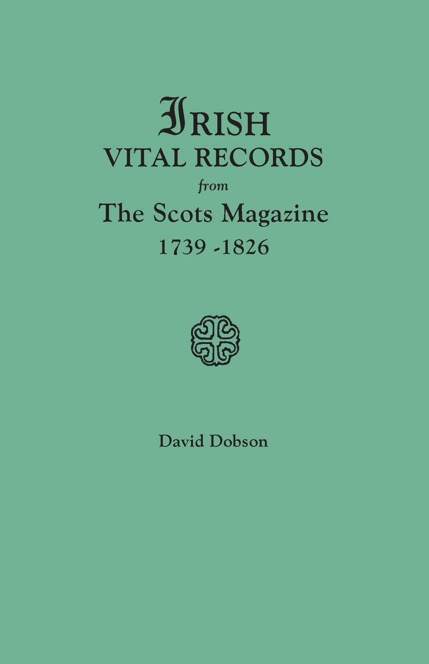 Irish Vital Records from the Scots Magazine, 17391826,Used