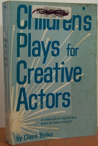 Children's Plays for Creative Actors: A Collection of RoyaltyFree Plays for Boys and Girls,Used