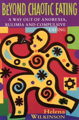 Beyond Chaotic Eating: A Way Out of Anorexia, Bulimia, and Compulsive Eating,Used