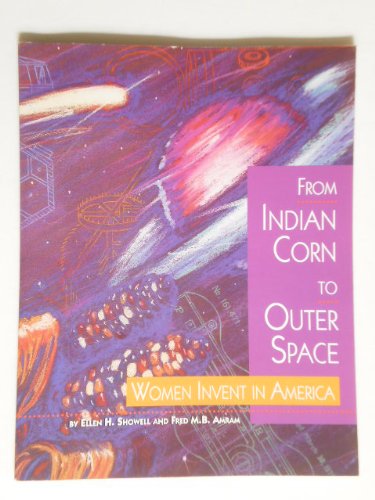 From Indian Corn to Outer Space: Women Invent in America,Used