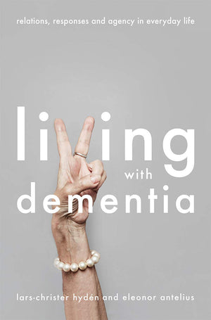 Living With Dementia: Relations, Responses and Agency in Everyday Life,Used