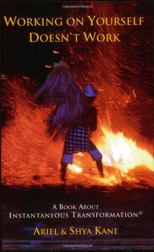 Working on Yourself Doesn't Work: A Book About Instantaneous Transformation,Used