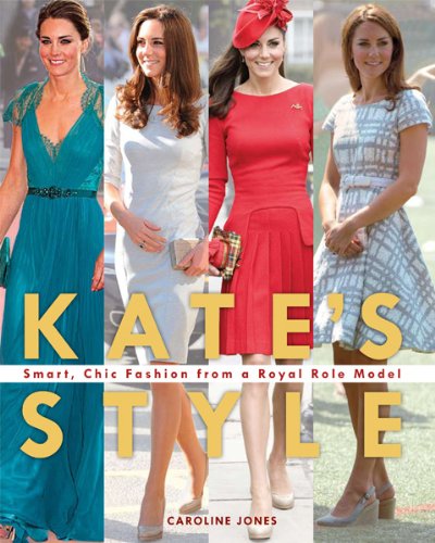 Kate's Style: Smart, Chic Fashion from a Royal Role Model,Used