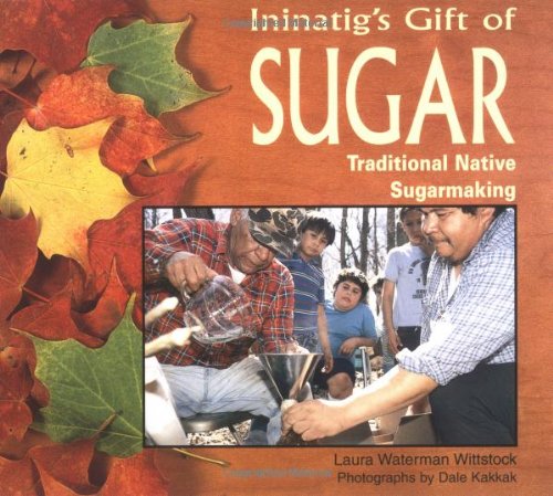 Ininatig'S Gift Of Sugar: Traditional Native Sugarmaking (We Are Still Here),Used