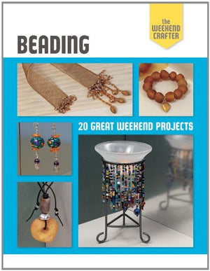 The Weekend Crafter: Beading: 20 Great Weekend Projects,Used