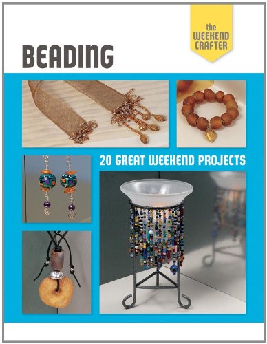 The Weekend Crafter: Beading: 20 Great Weekend Projects,Used