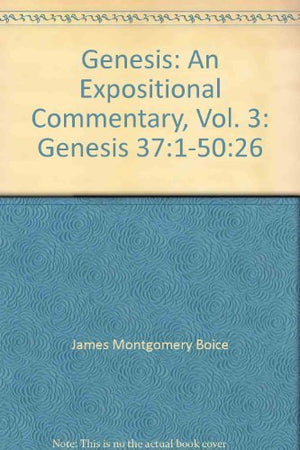 Genesis: An Expositional Commentary, Vol. 3: Genesis 37:150:26,Used