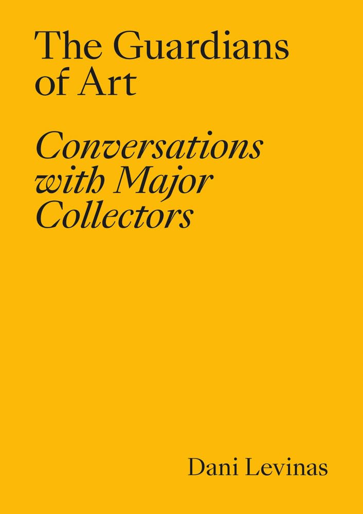 The Guardians Of Art: Conversations With Major Collectors,Used