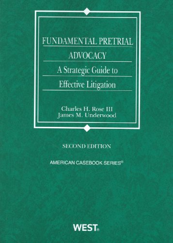 Fundamental Pretrial Advocacy: A Strategic Guide to Effective Litigation, 2d (Coursebook),New