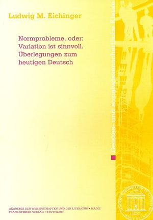 Normprobleme, oder: Variation ist sinnvoll: Uberlegungen zum heutigen Deutsch (Abhandlungen der Akademie der Wissenschaften Und ,Used