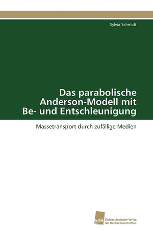 Das parabolische AndersonModell mit Be und Entschleunigung: Massetransport durch zufllige Medien (German Edition),Used