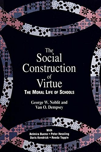 The Social Construction of Virtue: The Moral Life of Schools,Used