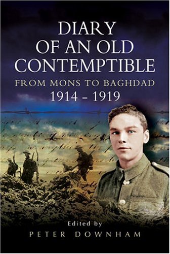 Diary Of An Old Contemptible: From Mons To Baghdad 19141919; Private Edward Roe, East Lancashire Regiment