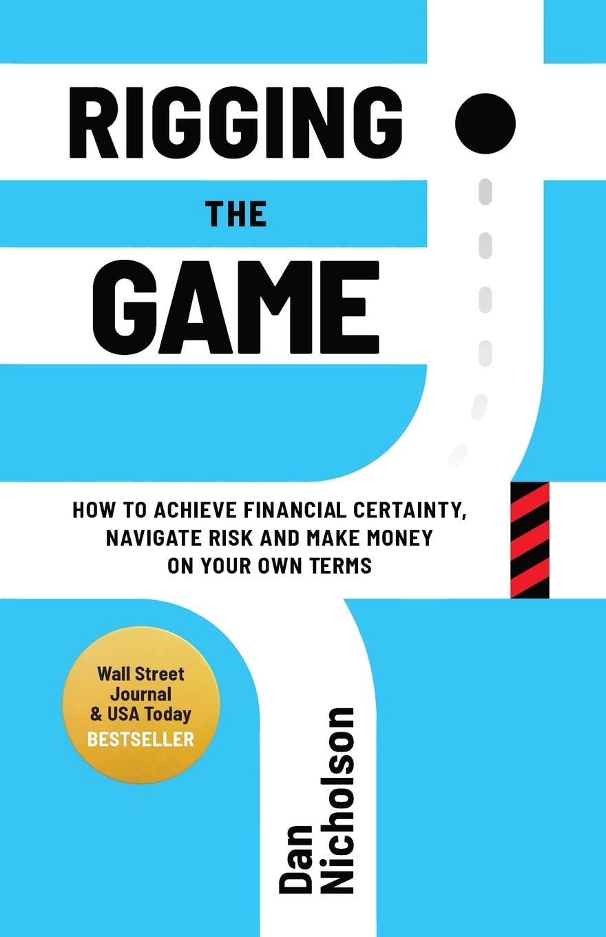 Rigging the Game: How to Achieve Financial Certainty, Navigate Risk and Make Money on Your Own Terms,New