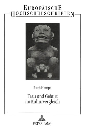 Frau und Geburt im Kulturvergleich: Eine kunst und kulturanalytische Studie (Europische Hochschulschriften / European Universit,Used
