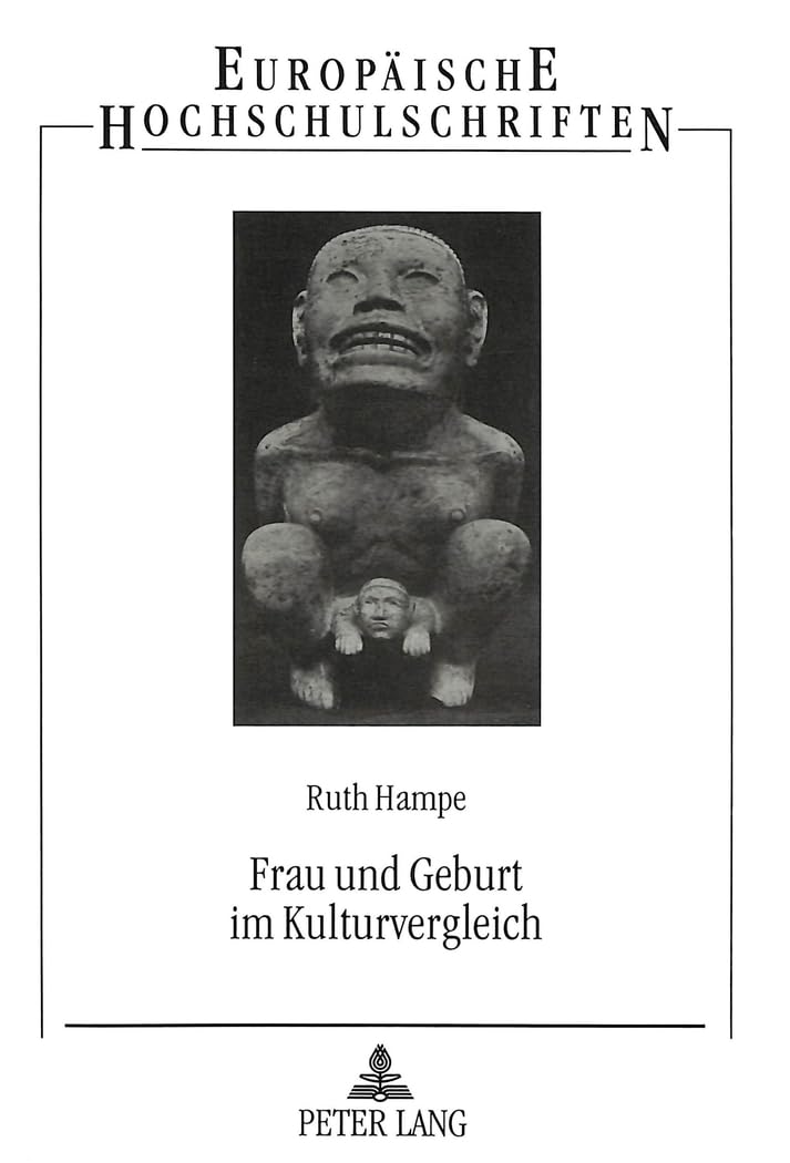 Frau und Geburt im Kulturvergleich: Eine kunst und kulturanalytische Studie (Europische Hochschulschriften / European Universit,Used