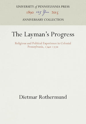 The Layman's Progress: Religious and Political Experience in Colonial Pennsylvania, 174177 (Anniversary Collection),Used