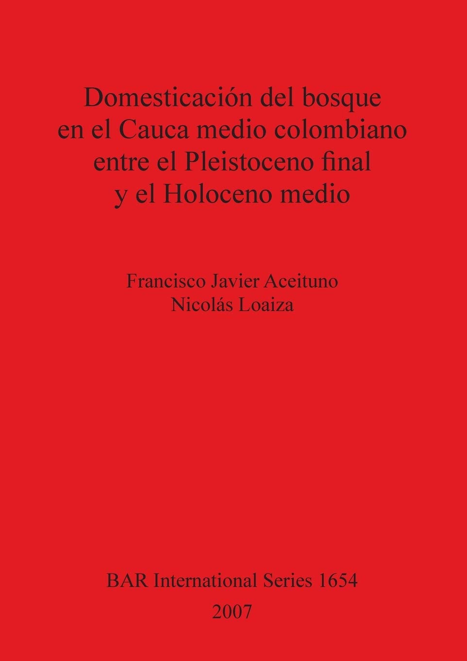 Domesticacion del bosque en el Cauca medio colombiano entre el Pleistoceno final y el Holoceno medio (BAR International),Used