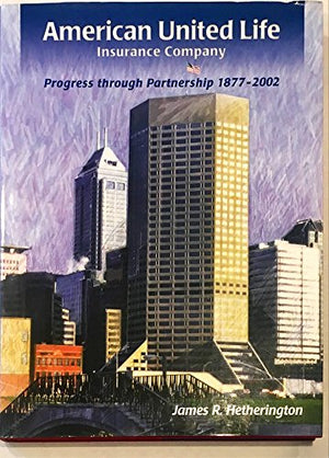 American United Life Insurance Company: Progress Through Partnership, 18772002