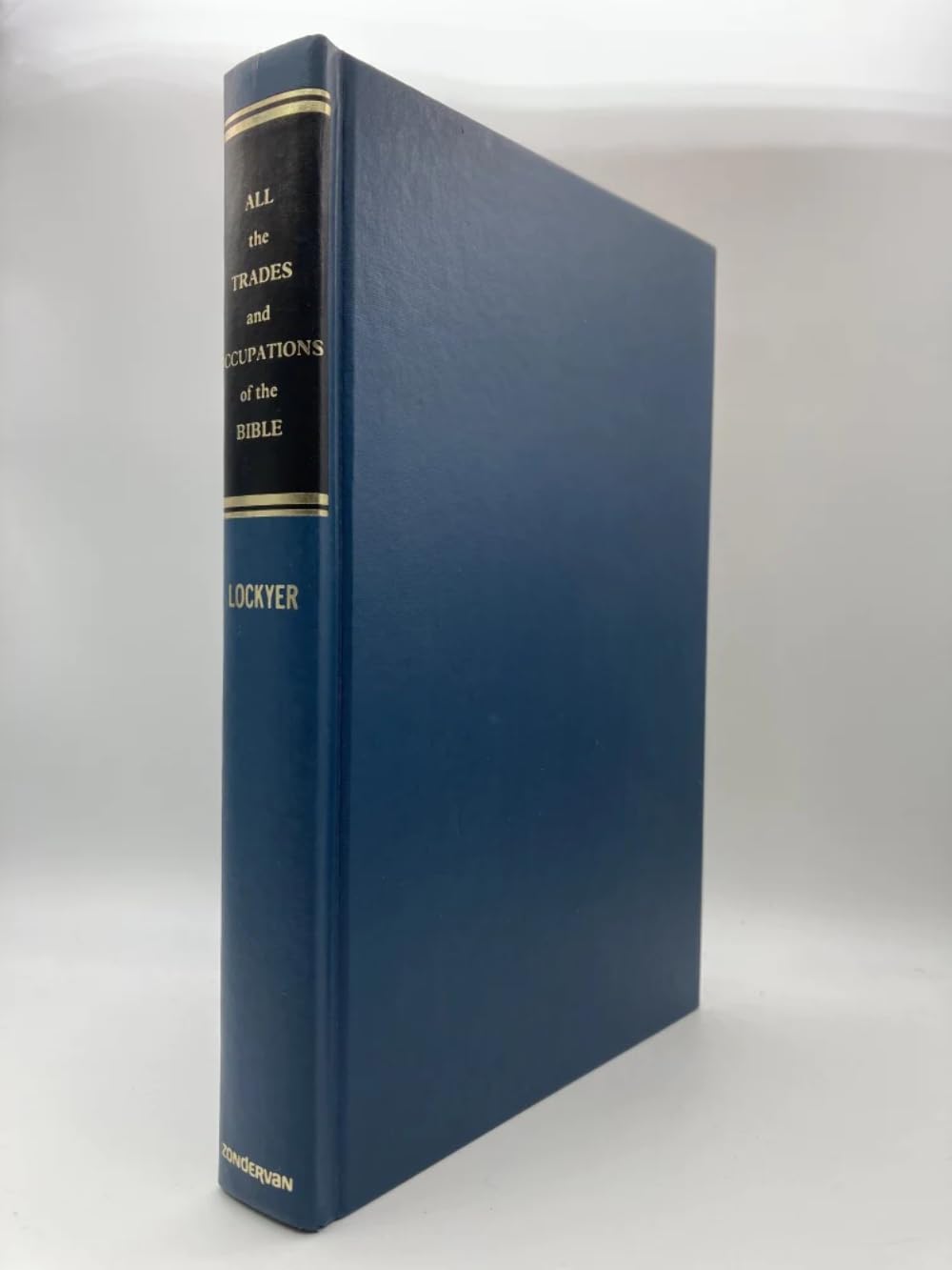 All the Trades and Occupations of the Bible: A Fascinating Study of Ancient Arts and Crafts