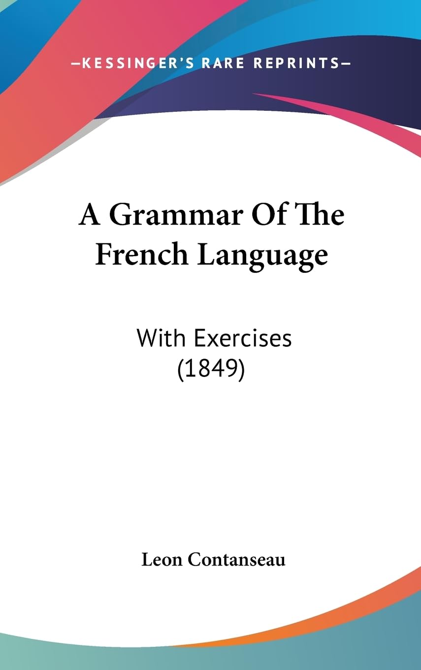 A Grammar Of The French Language: With Exercises (1849),Used