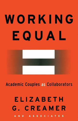 Working Equal: Collaboration Among Academic Couples (Routledgefalmer Studies In Higher Education),New
