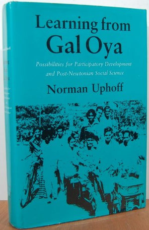 Learning from Gal Oya: Possibilities for Participatory Development and PostNewtonian Social Science