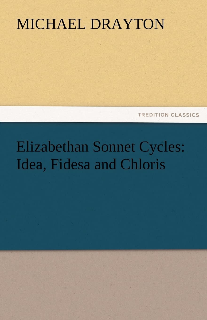 Elizabethan Sonnet Cycles: Idea, Fidesa and Chloris,Used